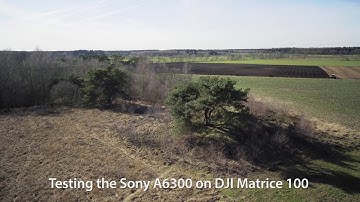 Sony A6300 on DJI Matrice 100 - Aerial Test 4K UHD