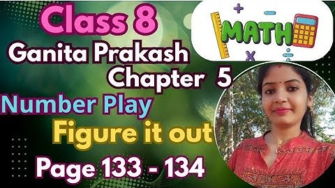 Class 8 Maths | Ganita Prakash Chapter 5 Number Play | Figure It Out Pg 133–134 | Easy Explanation