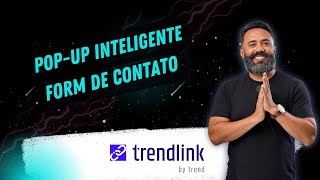 Trendlink - Pop-up Inteligente de formulário de Contato