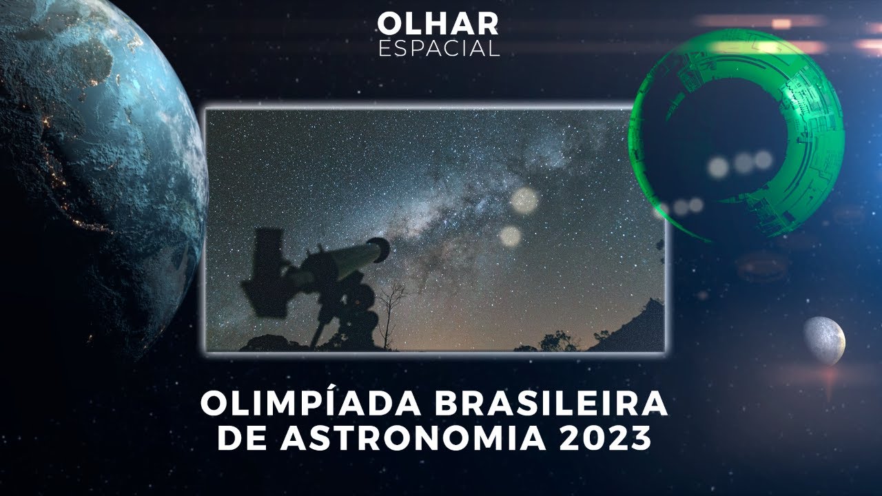 Ao Vivo | Olimpíada Brasileira de Astronomia 2023 | 12/05/2023 | #OlharEspacial