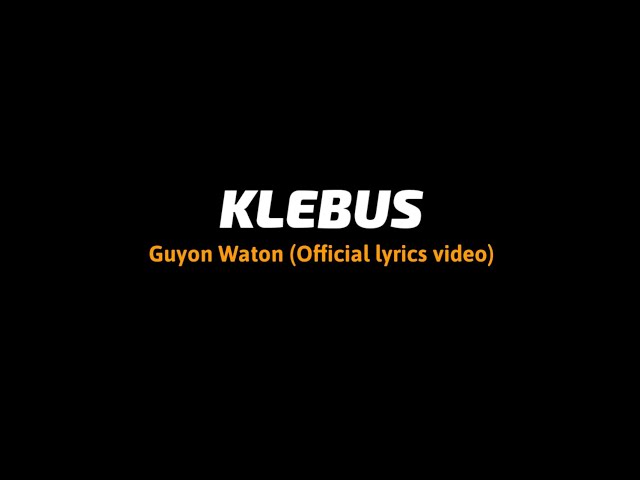 KLEBUS Guyon Waton (official lyrics video) wes dalane dadi pelarian class=