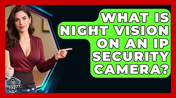 What Is Night Vision On An IP Security Camera? - SecurityFirstCorp.com