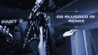 Cb - Plugged In W/ Fumez The Engineer Remix (Part 2)