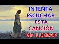 LA CANCIÓN CATÓLICA MAS HERMOSA DEL MUNDO 2021 - INTENTA ESCUCHAR ESTA CANCIÓN SIN LLORAR