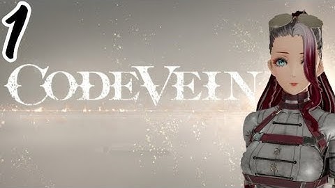 Code Vein - Part 1 - Debut and Tutorials