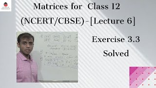 Matrices for Class 12|CBSE /NCERT Maths| Lecture 6 |CBSE Exam|Exercise 3.3 - Solved