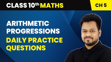 Arithmetic Progressions - Daily Practice Questions | Class 10 Maths Chapter 5