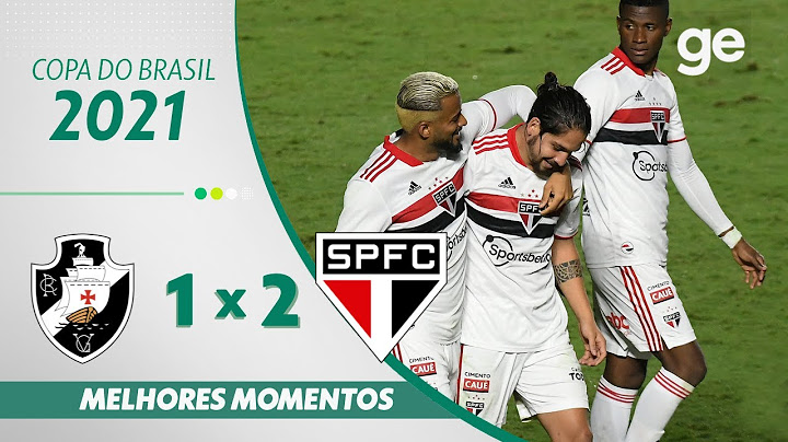 VASCO 1 X 2 SÃO PAULO | MELHORES MOMENTOS | OITAVAS COPA DO BRASIL 2021 | ge.globo