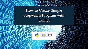 How to Create Simple Stopwatch Program with Tkinter in Python