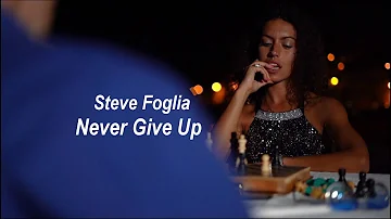 SteveFoglia - Never Give Up (official video)