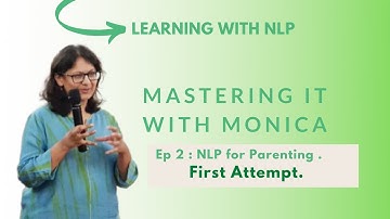 #lifeskills #NLP for #Parenting- First Attempt- Ep 02 Mastering it with Monica