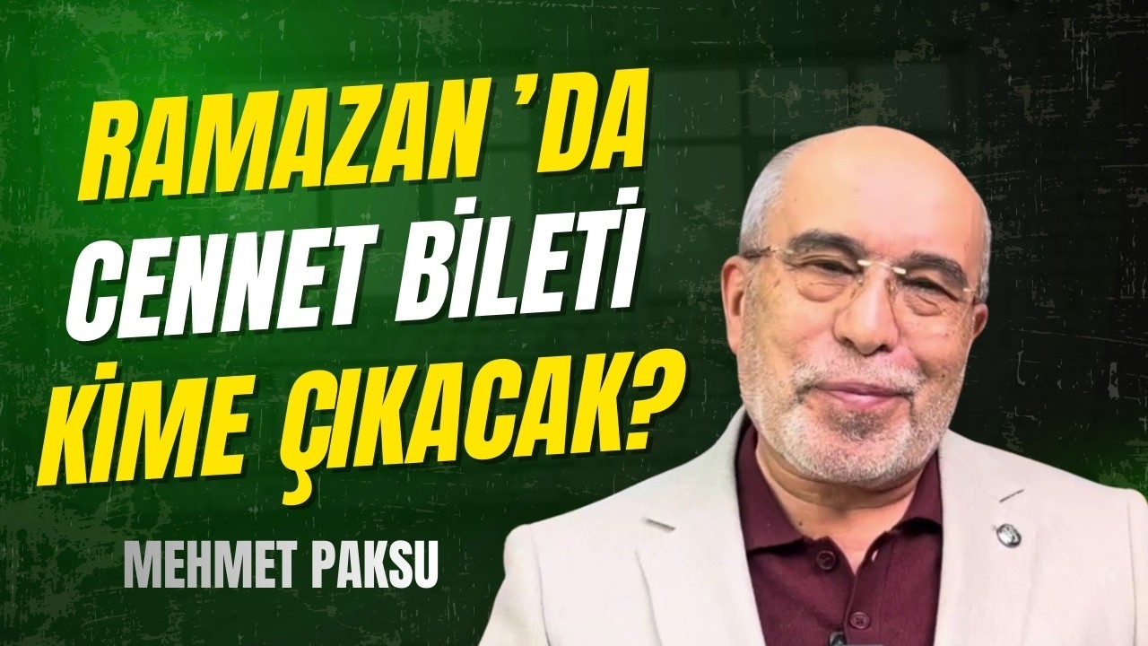 Ramazan'da Cennet Bileti Kime Çıkacak? | Mehmet Paksu #ramazanayı