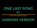 One Last Song - A1 (Karaoke Version)