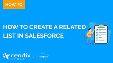 How to Create a Related List in Salesforce? | Ascendix Search