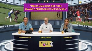 "TEMOS UMA IDEIA QUE PODE SALVAR A ARBITRAGEM EM PORTUGAL" - Passa a Bola #227