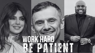 WORK HARD, BE PATIENT - Powerful Motivational Video