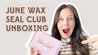 The June Wax Seal Club Unboxing