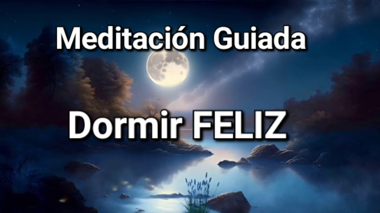 Meditación Guiada para un Sueño FELIZ y PROFUNDO + Liberación del ...