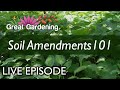 Great gardening  soil amendments 101