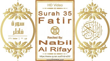 سورة ٠٣٥ ،فاطر | القارئ: نبيل الرفاعي | نص يبرز فيديو عالي الدقة عن تلاوة القرآن الكريم