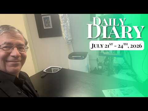 My Daily Diary for July 21st - 24th, 2026!