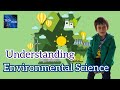 Understanding Environmental Science | An overview of Environmental Science!