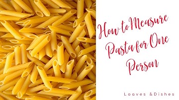 How to Measure Pasta for One Person