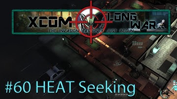 Xcom Long War I/I - Reddit vs Aliens Episode 60 - HEAT Seeking