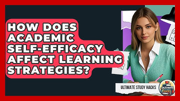 How Does Academic Self-Efficacy Affect Learning Strategies? - Ultimate Study Hacks
