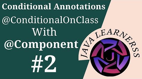 @ConditionalOnClass annotation - Part 2 | With @Component  ​| Spring Boot | @JavaLearnerss