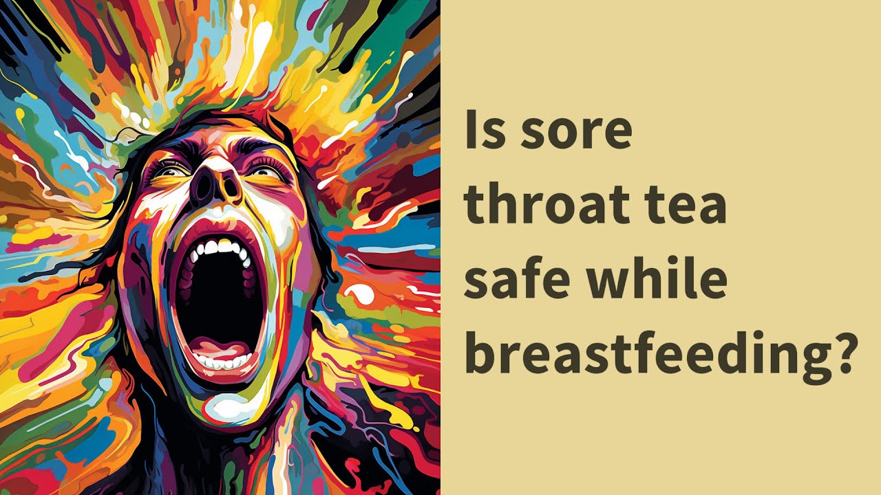 Is Sore Throat Tea Safe While Breastfeeding YouTube Is Sore Throat Tea Safe While Breastfeeding YouTube