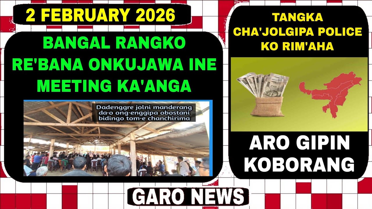 Garo News 2 February 2026/Bangal rangko rebana onkujawa aro tangka cjajolgipa police
