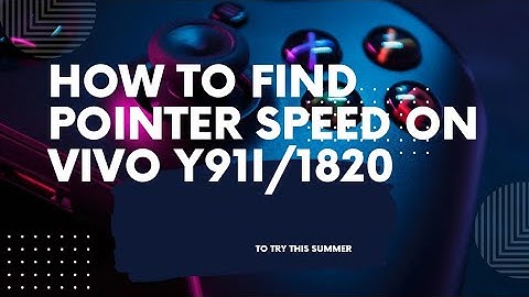 how to find pointer speed on vivo y91i