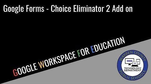 Google Forms Choice Eliminator 2 Add On