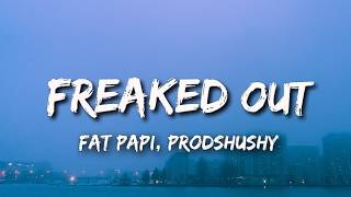 FREAKED OUT | Fat Papi, Prodshushy | Dark Vibes 🎧 | Trending Music 2026