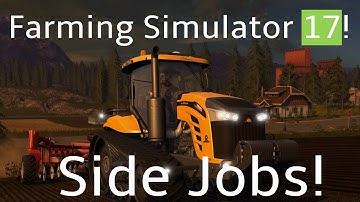 Farming Simulator 17! Side Jobs/Missions!