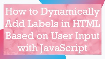 How to Dynamically Add Labels in HTML Based on User Input with JavaScript
