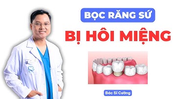 Bọc răng sứ bị hôi miệng |Dr Cường Official
