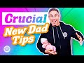 Top 8 New Dad Tips - Crucial Advice For First Time Fathers | Dad University