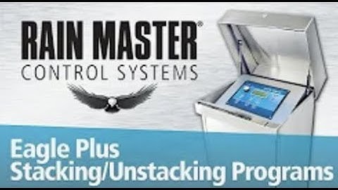 Stacking and Unstacking Programs on the Rain Master Eagle™ Plus