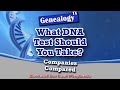 What DNA Test Should You Take?  DNA Companies Compared.