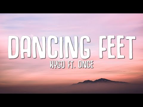 Kygo - Dancing Feet (Lyrics) ft. DNCE