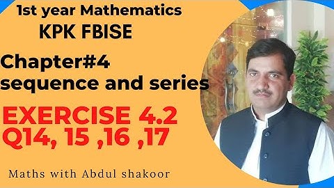 1st year maths (KPK FBISE) chapter 4 #sequence and #series Exercise 4.2,. Q14, Q15 , Q16 ,Q17