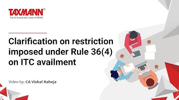 Clarification on restriction imposed under Rule 36(4) on ITC availment