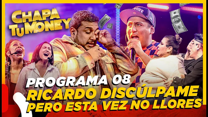 CHAPA TU MONEY - Programa 8 "Ricardo disclpate, pe...