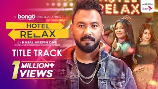 Relax | Hotel Relax | Polash, Marzuk Russell, Parsa Evana, Pavel | Kajal Arefin Ome | Title Song