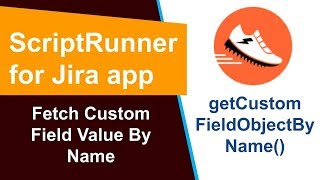 ScriptRunner - Fetch Custom Field Value By Name