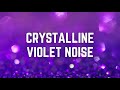 CRYSTALLINE VIOLET NOISE | 12 Hrs | Black Screen | No Midway Ads | Relax/ Sleep/ Focus/ Calm Anxiety