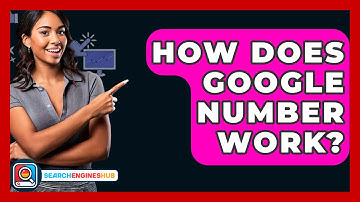 How Does Google Number Work? - SearchEnginesHub.com