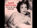 April Stevens - Teach Me Tiger